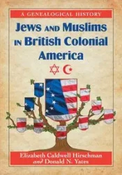 Jews and Muslims in British Colonial America - Elizabeth Hirschman Caldwell
