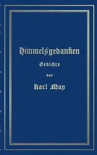 Himmelsgedanken. Gedichte von Karl May - May Karl