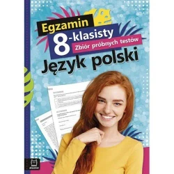 Egzamin 8-klasisty. Szkoła podstawowa. Zbiór próbnych testów. Język polski - Edyta Wójcicka