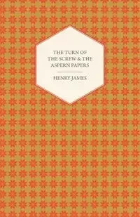The Turn of the Screw & the Aspern Papers - Henry James