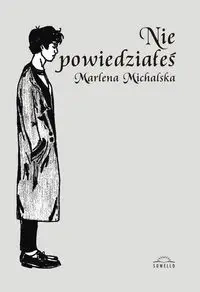 Nie powiedziałeś - Marlena Michalska