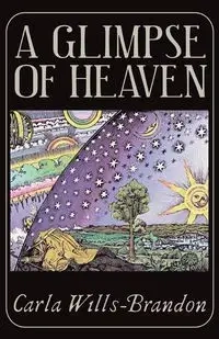 A Glimpse of Heaven - Carla Wills-Brandon