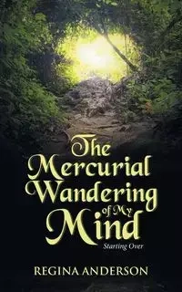 The Mercurial Wandering of My Mind - Anderson Regina