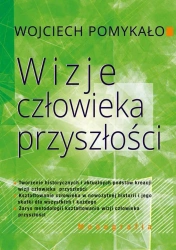Wizje człowieka przyszłości - Wojciech Pomykało