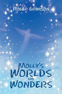 Molly's Worlds and Wonders - Roger Grimson