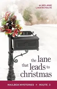 The Lane That Leads to Christmas - Melanie Lageschulte