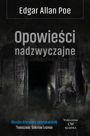 Klasyka. Opowieści nadzwyczajne T.1 w.2024 - Edgar Allan Poe