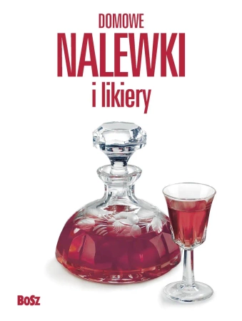 Domowe nalewki i likiery - Andrzej Arcimowicz, Józef Barecki