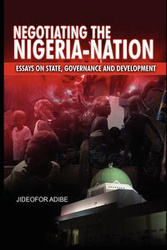 Negotiating the Nigeria-Nation - Adibe Jideofor
