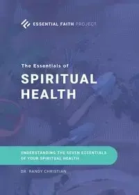 The Essentials of Spiritual Health - Christian Randy Dr.