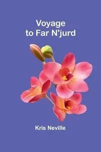 Voyage to Far N'jurd - Neville Kris