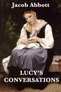 Lucy's Conversations - Jacob Abbott