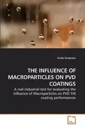 THE INFLUENCE OF MACROPARTICLES ON PVD COATINGS - Vergnano Guido