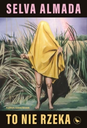 To nie rzeka - Selva Almada