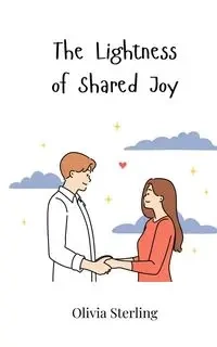The Lightness of Shared Joy - Sterling Olivia