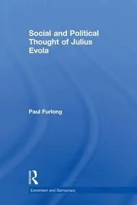 Social and Political Thought of Julius Evola - Paul Furlong