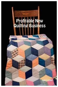 Profitable New Quilting Business - Lee Lister