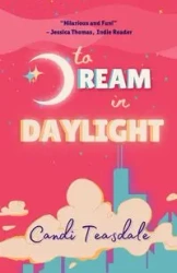 To Dream In Daylight - Candi Teasdale