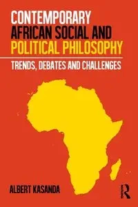 Contemporary African Social and Political Philosophy - Albert Kasanda