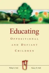 Educating Oppositional and Defiant Children - Philip Hall S