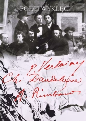 Poeci wyklęci - Paul Verlaine, Arthur Rimbaud, Charles Baudelaire