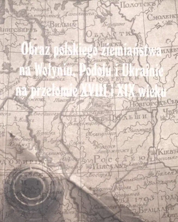 Obraz polskiego ziemiaństwa na Wołyniu, Podolu.. - praca zbiorowa