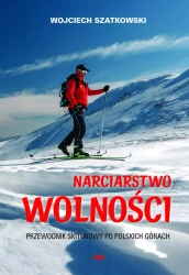 Narciarstwo wolności. Przewodnik skiturowy po polskich górach - Wojciech Szatkowski