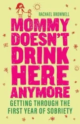 Mommy Doesn't Drink Here Anymore - Rachael Brownell
