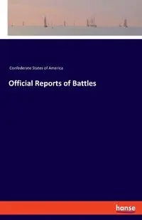 Official Reports of Battles - America Confederate States of