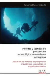Métodos y técnicas de prospección arqueológica en cavidades sumergidas - Manuel Fumás Soldevilla José