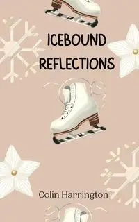 Icebound Reflections - Colin Harrington