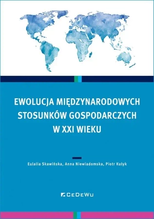 Ewolucja międzynarodowych stosunków gospodarczych - Eulalia Skawińska, Anna Niewiadomska, Piotr Kułyk