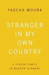 Stranger In My Own Country - Mounk Yascha