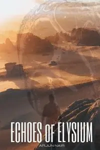 ECHOES of ELYSIUM - Nair Arjun