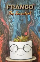 Franco the Succulent - Larry Turner