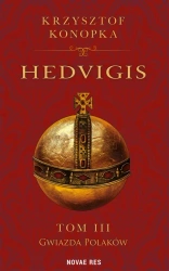 eBook Hedvigis. Tom III Gwiazda Polaków - Krzysztof Konopka mobi epub