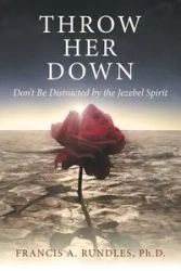 Throw Her Down - Francis A. Rundles Ph.D.