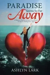Paradise Seems So Far Away - Ashlyn Lark