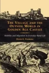 The Village and the Outside World in Golden Age Castile - David E. Vassberg