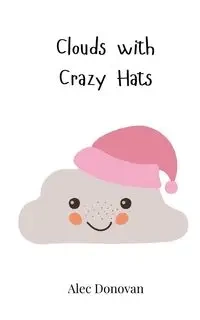 Clouds with Crazy Hats - Donovan Alec