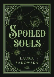 Spoiled souls - Laura Sadowska