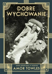 Dobre wychowanie - Amor Towles, Anna Gralak