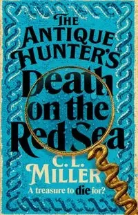 The Antique Hunter's: Death on the Red Sea - Miller C L
