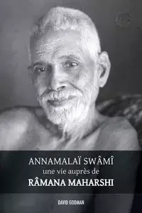 Annamalaï Swami, une vie auprès de Ramana Maharshi - David Godman