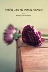 Nobody Calls Me Darling Anymore - Powell Dannye Romine
