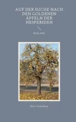 Auf der Suche nach den goldenen Äpfeln der Hesperiden - Grunenberg Klaus
