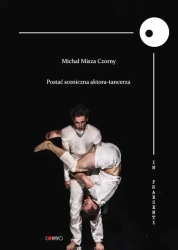 Postać Sceniczna aktora-tancerza - Michał Misza Czorny