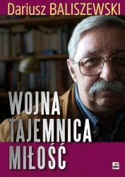 Wojna, tajemnica, miłość - Dariusz Baliszewski