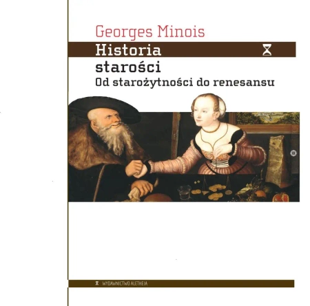 Historia starości. Od starożytności do renesansu - Minois Georges