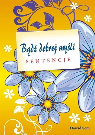 Bądź dobrej myśli. Sentencje - Dawid Sem